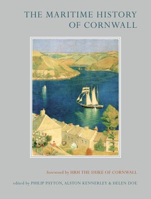 The Maritime History of Cornwall (Exeter Maritime Studies (Separate Titles))