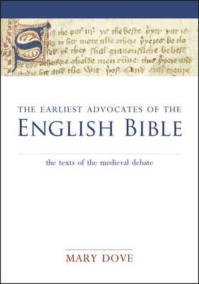 The Earliest Advocates of the English Bible: The Texts of the Medieval Debate (Exeter Medieval Texts and Studies LUP) [Hardcover] Dove, Mary