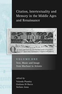 Citation, Intertextuality and Memory in the Middle Ages and Renaissance volume 2: Cross-Disciplinary Perspectives on Medieval Culture (Exeter Studies in Medieval Europe)