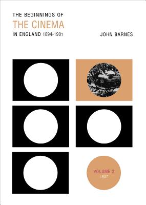 The Beginnings of the Cinema in England, 1894-1901: Volume 2: 1897 (Volume 2)