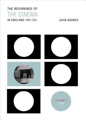 The Beginnings of the Cinema in England, 1894-1901: Volume 3: 1898 (Volume 3)