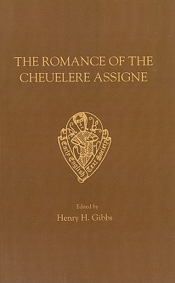 Romance of Cheuelere Assigne (Early English Text Society Extra Series)
