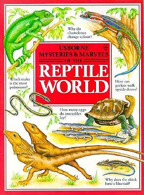 MYSTERIES AND MARVELS OF THE REPTILE WORLD