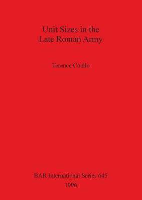 UNIT SIZES IN THE LATE ROMAN ARMY