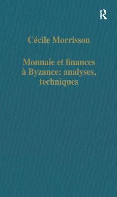 Monnaie et finances a Byzance: analyses, techniques
