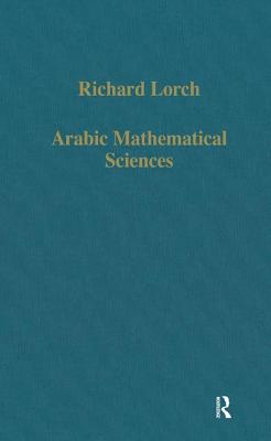 Arabic Mathematical Sciences: Instruments, Texts and Transmission (Variorum Collected Studies)