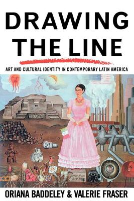 Image for Drawing the Line: Art and Cultural Identity in Contemporary Latin America (Critical Studies in Latin American and Iberian Culture)