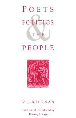 Poets, Politics and the People (Developments in Clinical) Kiernan, V. G. and Kaye, Harvey J.
