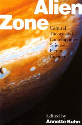 Alien Zone: Cultural Theory and Contemporary Science Fiction Cinema (Probability; 36)
