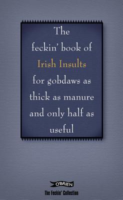 The Feckin' Book of Irish Insults (The Feckin' Collection) [Hardcover] Colin Murphy and Donal O'Dea