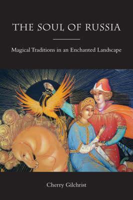 The Soul of Russia: Magical Traditions in an Enchanted Landscape