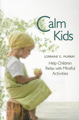 Calm Kids: Help Children Relax with Mindful Activities