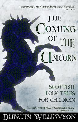 The Coming of the Unicorn: Scottish Folk Tales for Children (Kelpies)