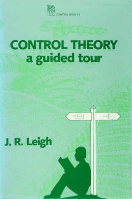 Control Theory: A Guided Tour (I E E CONTROL ENGINEERING SERIES)