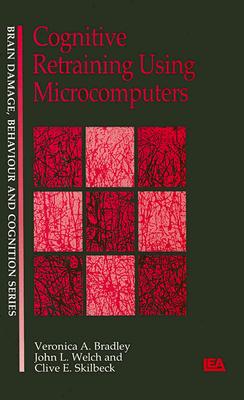 Cognitive Retraining Using Microcomputers [Brain Damage, Behaviour and Cognition Series]