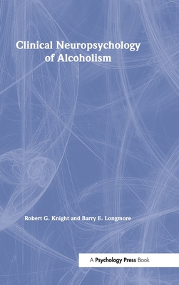 Clinical Neuropsychology of Alcoholism (Brain, Behaviour and Cognition)