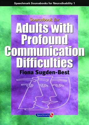 Sourcebook for Adults with Profound Communication Difficulties (Sourcebook for Neurodisability S.)