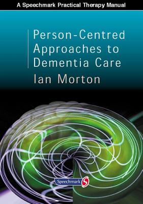 Person-centred Approaches To Dementia Care (Speechmark Editions)