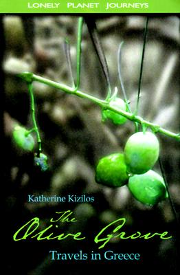 Lonely Planet the Olive Grove: Travels in Greece