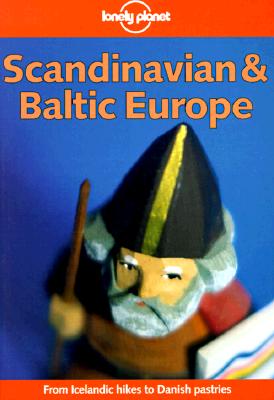 Image for Lonely Planet Scandinavian & Baltic Europe (Scandinavian and Baltic Europe, 4th ed) Lonely Planet Scandinavian & Baltic Europe (Scandinavian and Baltic Europe, 4th ed)