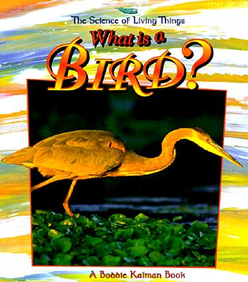 What Is a Bird (Science of Living Things)