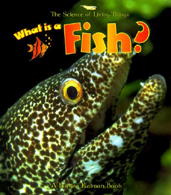Image for What Is a Fish (Science of Living Things) What Is a Fish (Science of Living Things)