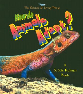 How do Animals Adapt (The Science of Living Things)