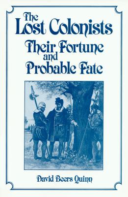 Image for The Lost Colonists: Their Fortune and Probable Fate (America's 400th Anniversary Series)