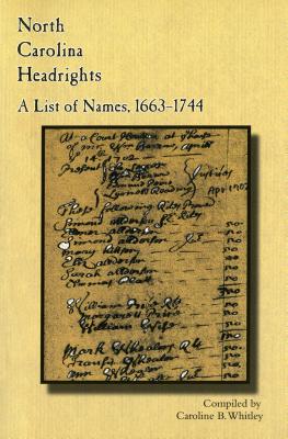 North Carolina Headrights: A List of Names, 1663-1744 (Colonial Records of North Carolina)