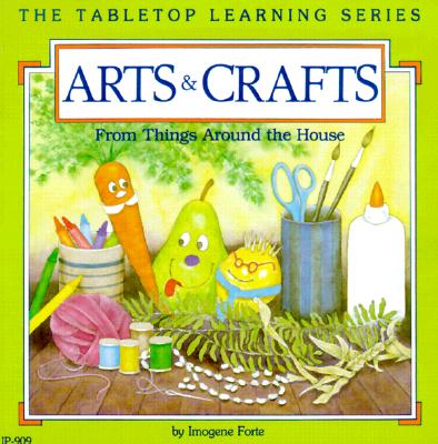 Arts and Crafts: From Things Around the House (Tabletop Learning Series)