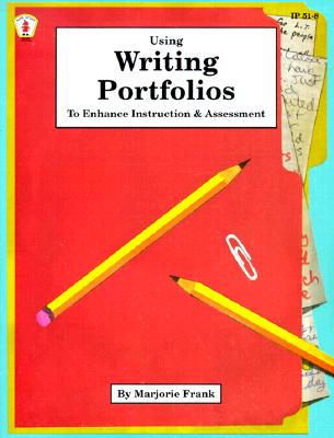 Using Writing Portfolios to Enhance Instruction and Assessment (Kids' Stuff)