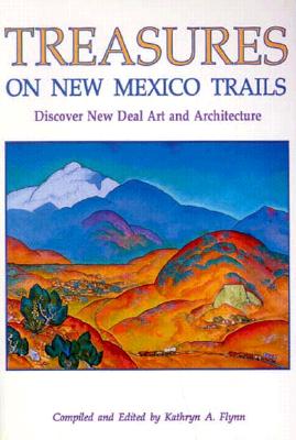 Treasures of New Mexico Trails: Discover New Deal Art and Architecture