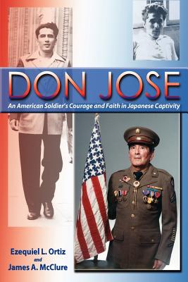 Don Jose, An American Soldier's Courage and Faith in Japanese Captivity