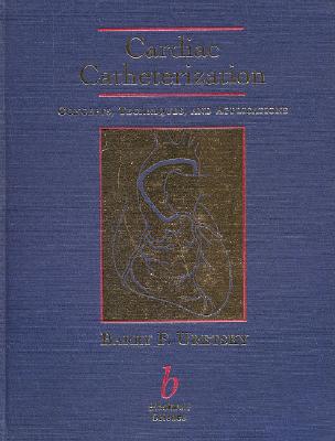 Cardiac Catheterization: Concepts, Techniques & Applications (Practical Cardiac Diagnosis)