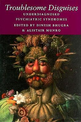 Troublesome Disguises: Underdiagnosed Psychiatric Syndromes