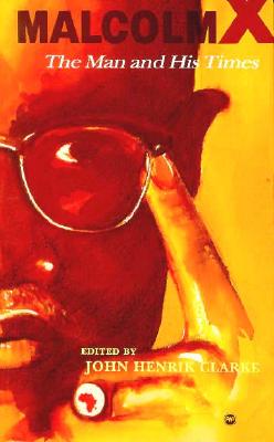 Malcolm X: The Man and His Times