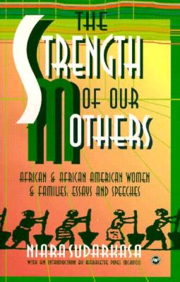 The Strength of Our Mothers: African & African American Women & Families : Essays and Speeches