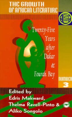 The Growth of African Literature: Twenty-Five Years After Dakar and Fourah Bay (Annual Selected Papers of the Ala) (English and French Edition)