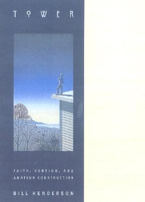 Image for Tower: Faith, Vertigo, and Amateur Construction