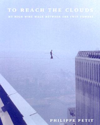 To Reach the Clouds my high wire walk between the twin towers