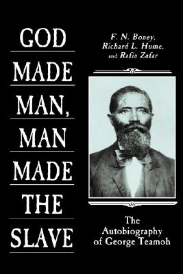 GOD MADE MAN, MAN MADE THE SLAVE: The Autobiography of George Teamoh
