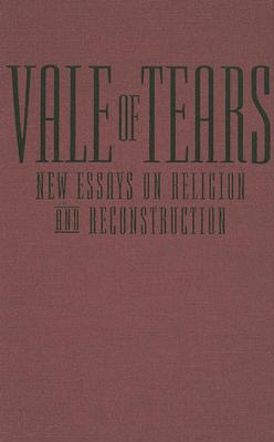 Vale of Tears: New Essays on Religion And Reconstruction