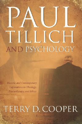 Paul Tillich And Psychology: Historic And Contemporary Explorations in Theology, Psychotherapy, And Ethics