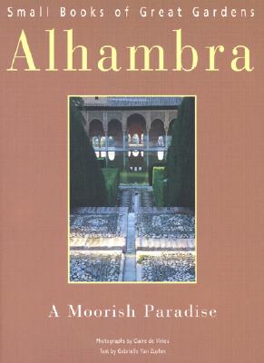 Alhambra: A Moorish Paradise (Small Books of Great Gardens)