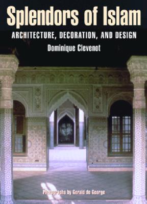 Splendors of Islam: Architecture, Decoration and Design Image for Splendors of Islam: Architecture, Decoration and Design