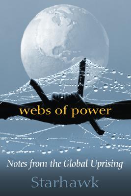 Webs of Power: Notes from the Global Uprising