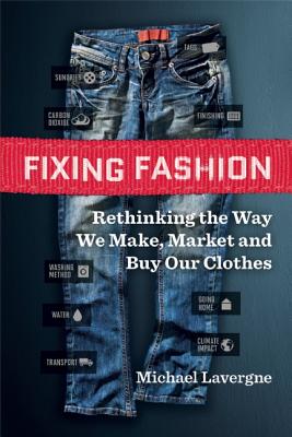 Image for Fixing Fashion: Rethinking the Way We Make, Market and Buy Our Clothes Fixing Fashion: Rethinking the Way We Make, Market and Buy Our Clothes