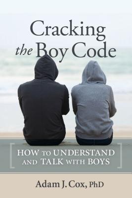 Image for Cracking the Boy Code: How to Understand and Talk with Boys Cracking the Boy Code: How to Understand and Talk with Boys