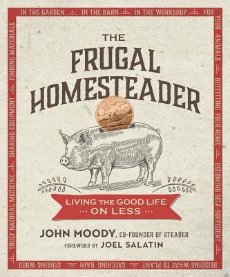 Frugal Homesteader: Living the Good Life on Less
