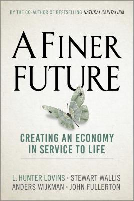 A Finer Future: Creating an Economy in Service to Life